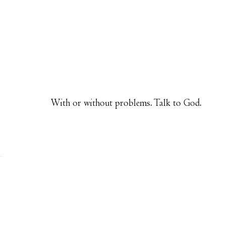 a white background with the words'with or without problems, talk to god '