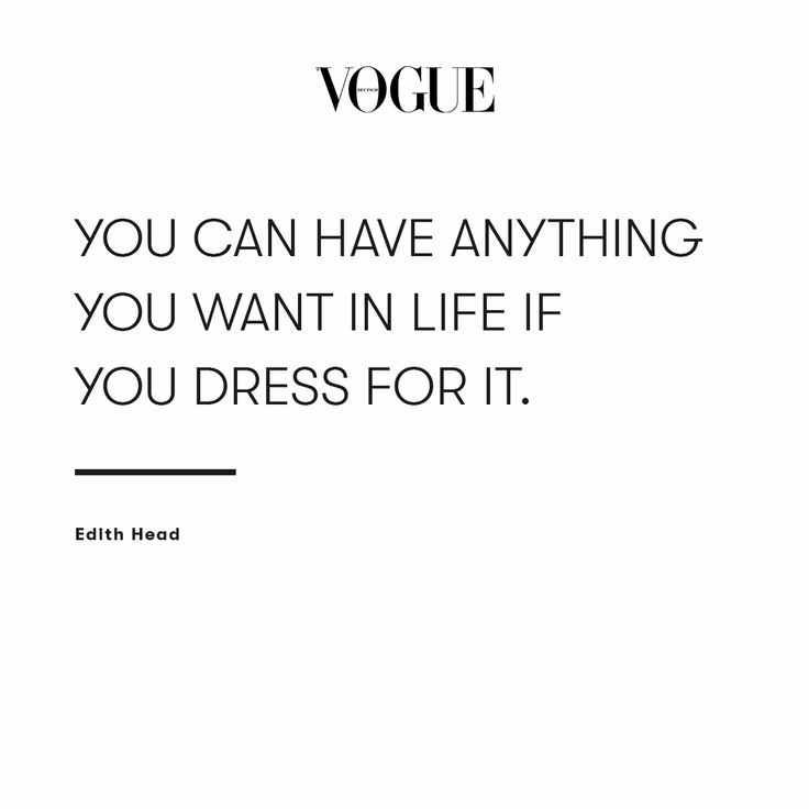 a quote that reads, you can have anything you want in life if you dress for it