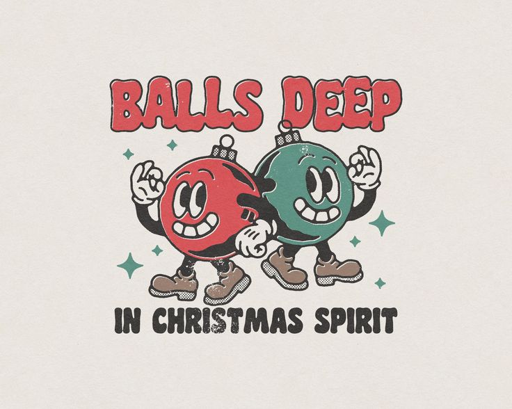 balls deep in christmas spirit on a white t - shirt with red and green lettering