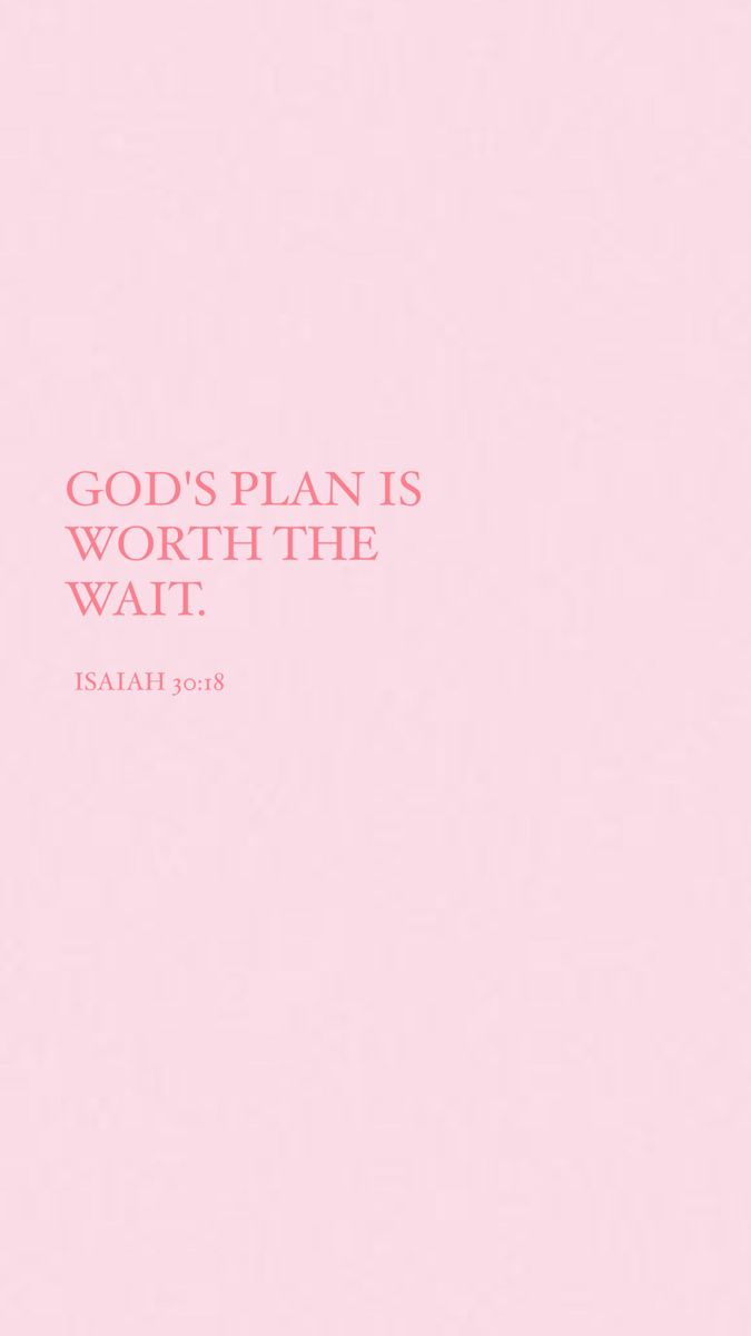 a pink background with the words god's plan is worth the wait on it