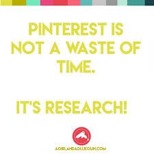 a quote that reads, pinterest is not a waste of time it's research