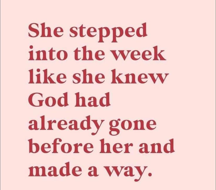 a quote that says she stepped into the week like she knew god had already gone before her and made a way