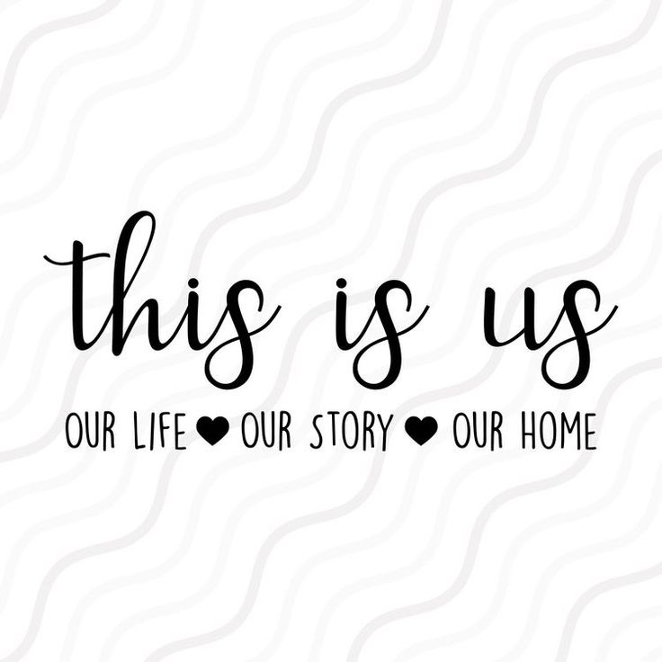 this is us our life story our home svg file for cricut and silhouette