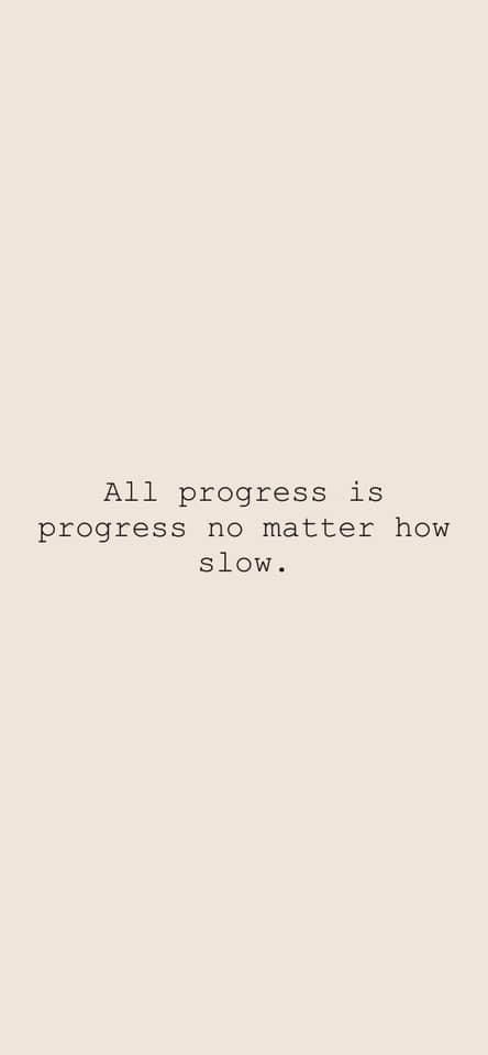 an image with the words all progress is progress no matter how slow