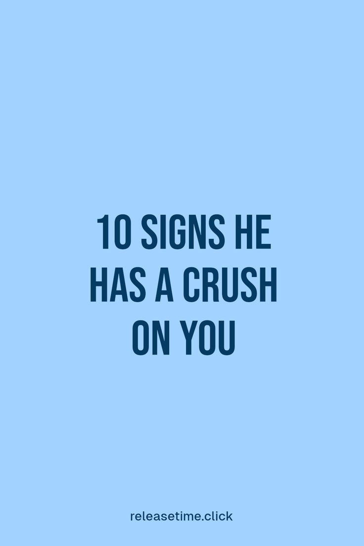 a blue background with the words 10 signs he has a crush on you in black