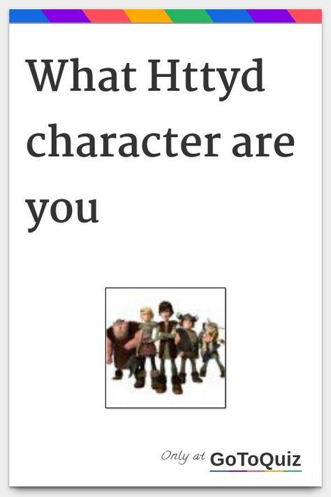 a poster with the words, what htyd character are you? on it