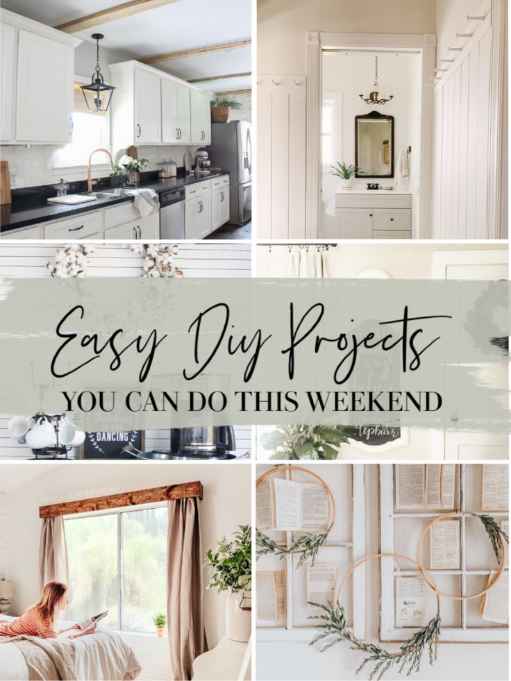 the words easy diy projects you can do this weekend are overlaid with images of kitchen and living room