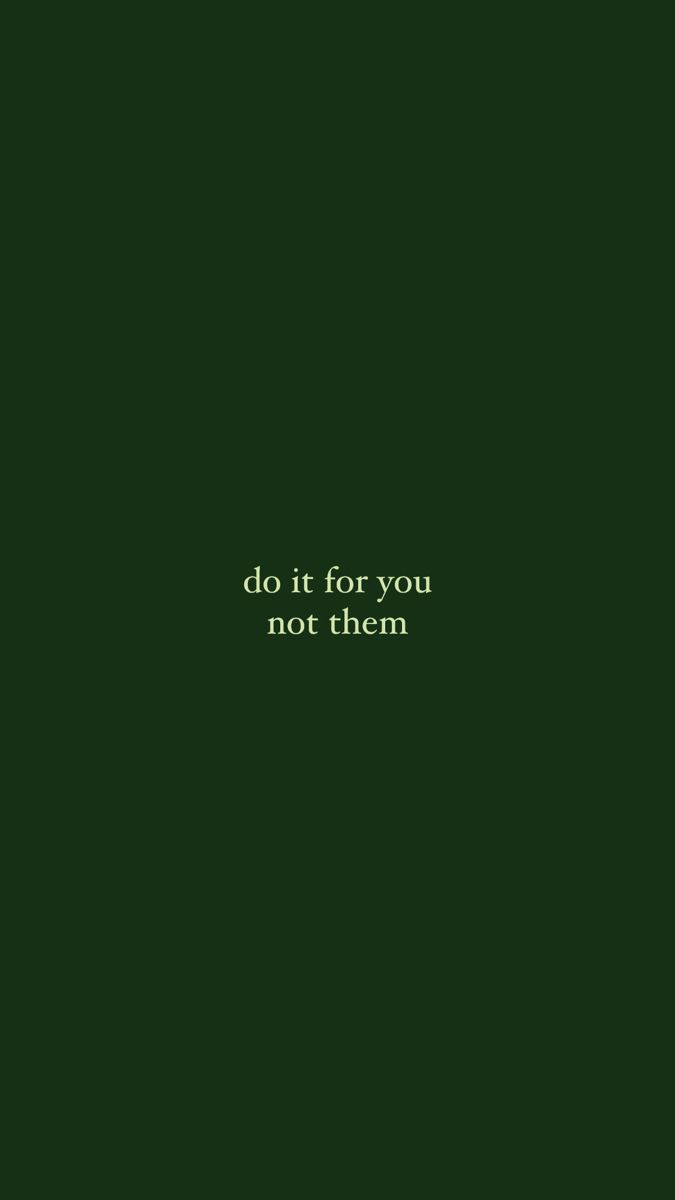 the words do it for you not them on a dark green background with white lettering