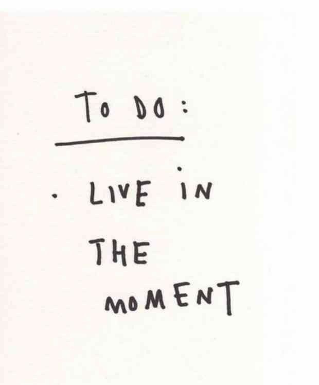 a piece of paper with writing on it that says to do live in the moment