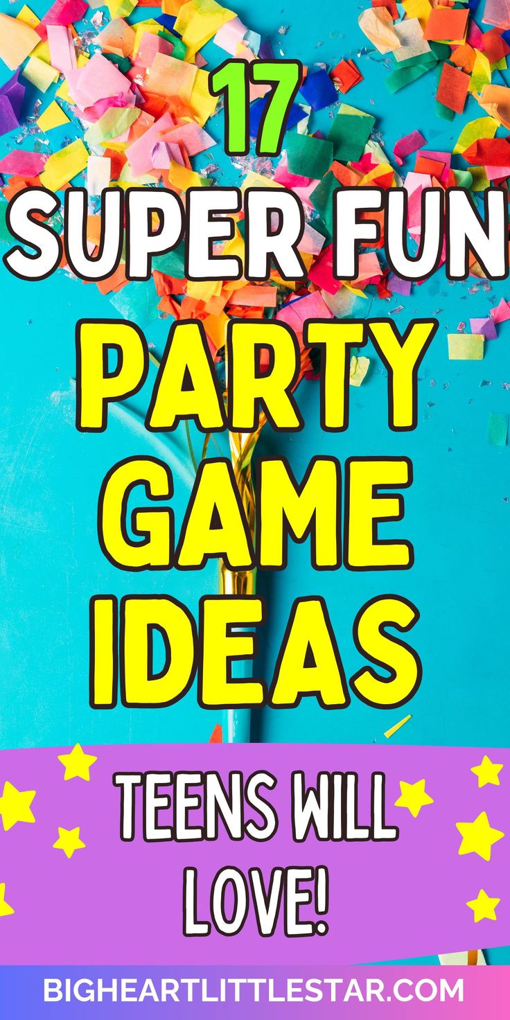 a party game with confetti and streamers in the background text reads 17 super fun party game ideas teens will love