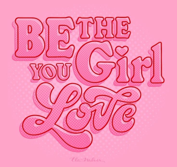 the words be the girl you love on a pink background