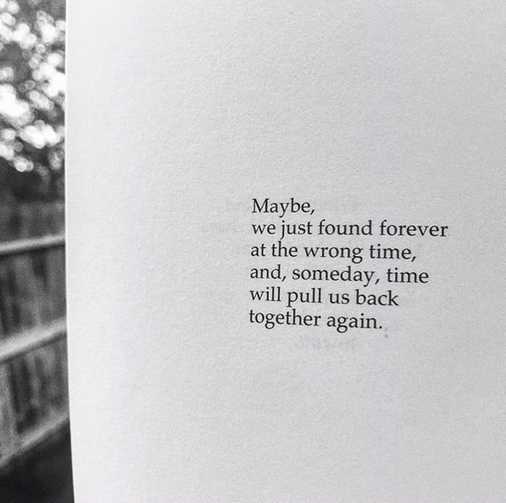 an open book with the words maybe we just found forever at the wrong time and, someday, time will pull us back together again