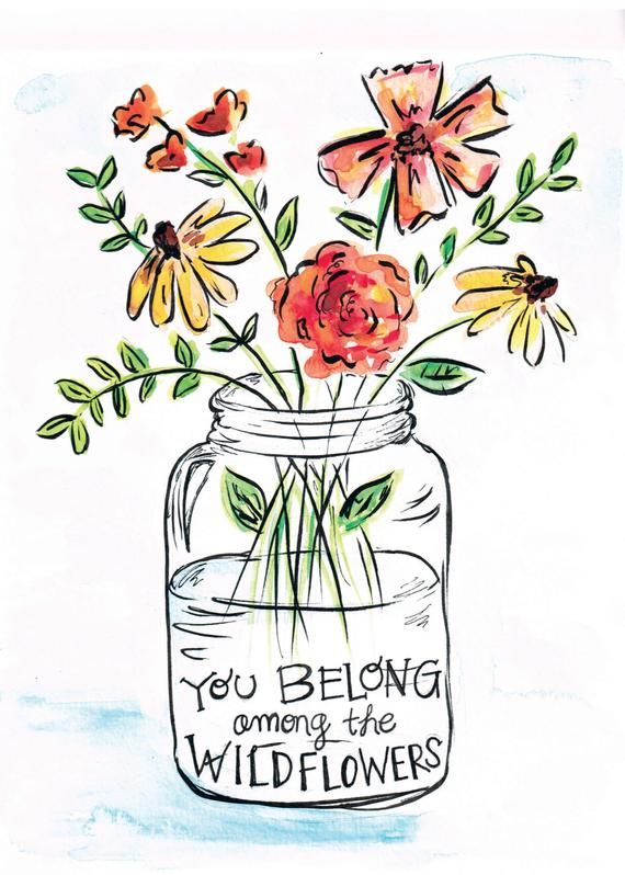 a drawing of flowers in a mason jar with the words, you belong to be wildflowers