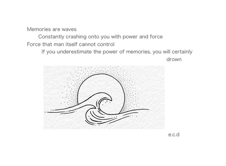 an image of a wave with the words, memories are waves constantly crashing onto you with power and force