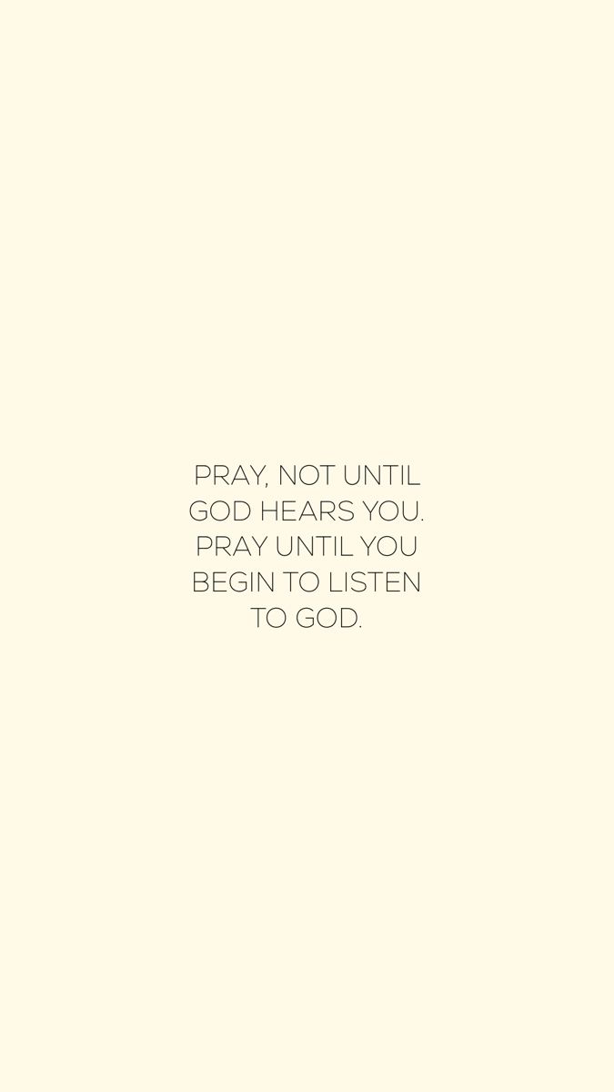 a white background with the words pray, not until god hears you