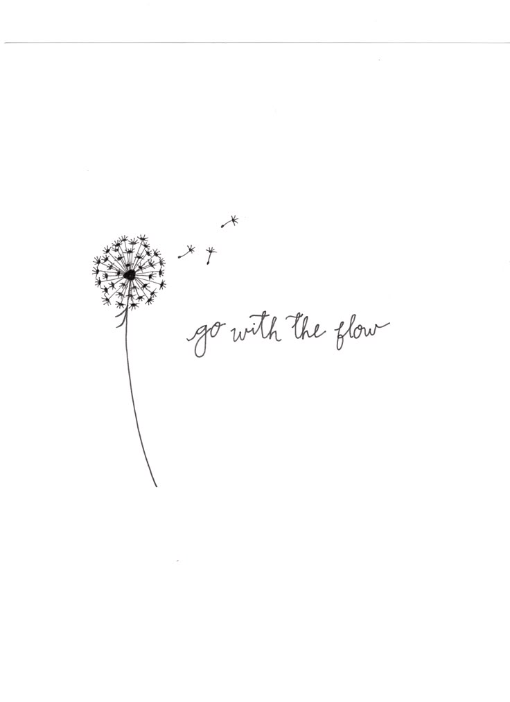 a drawing of a dandelion with the words go with the flow written on it