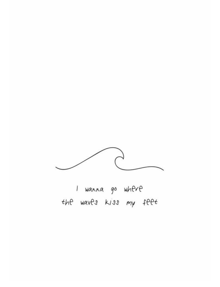 a drawing of a wave with the words i always go where she wants to surf my feet