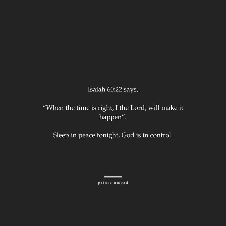 a black and white photo with the words, when the time is right, i the lord will make it happen sleep in peace tonight god is in control