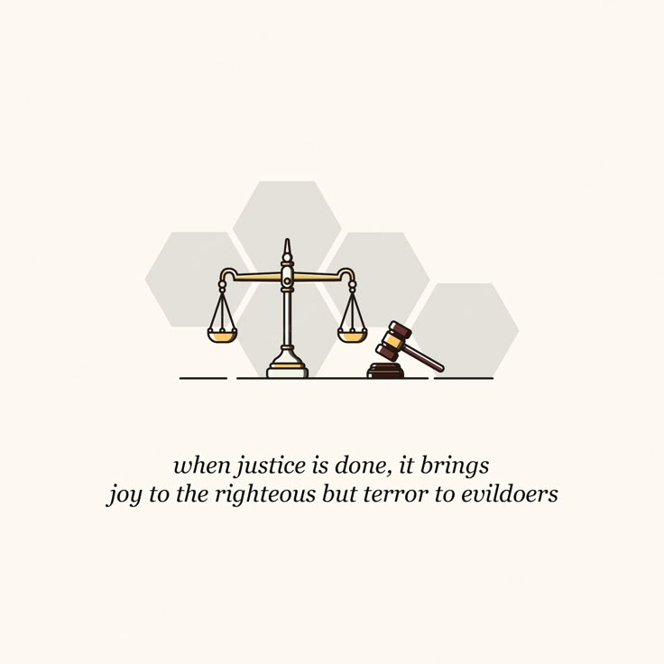 an image of a scale with the words, when justice is done it brings you to the righteous but termor to entilders