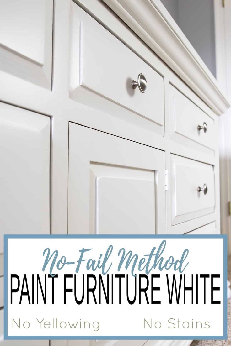 a white painted dresser with the words no fail method paint furniture white