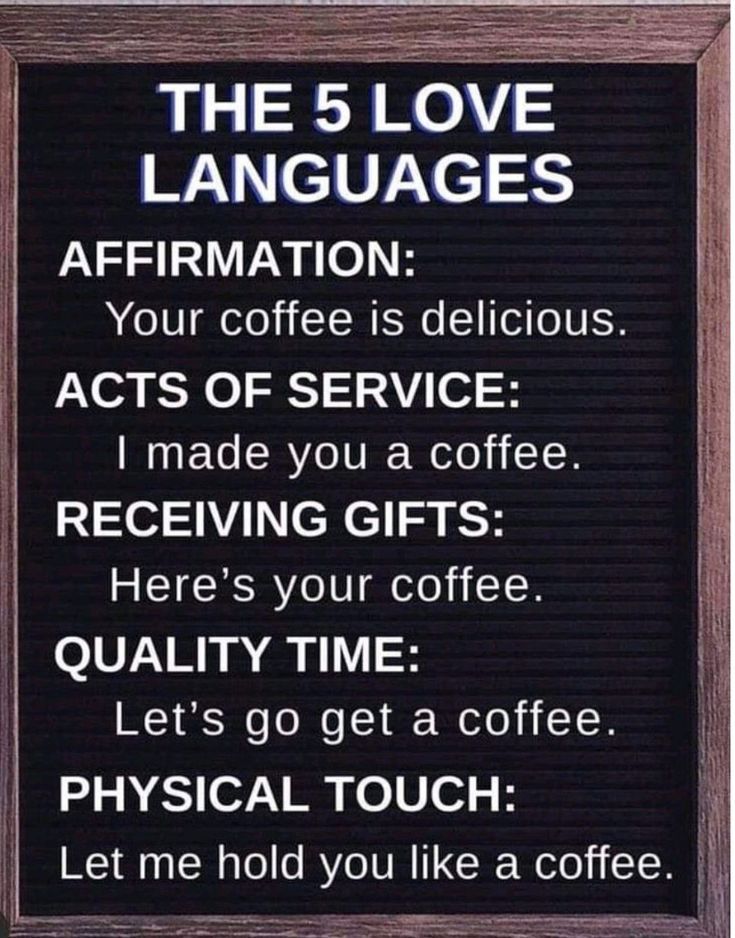 a sign that says the 5 love languages affirmation your coffee is delicious acts of service i made you a coffee receiving gifts here