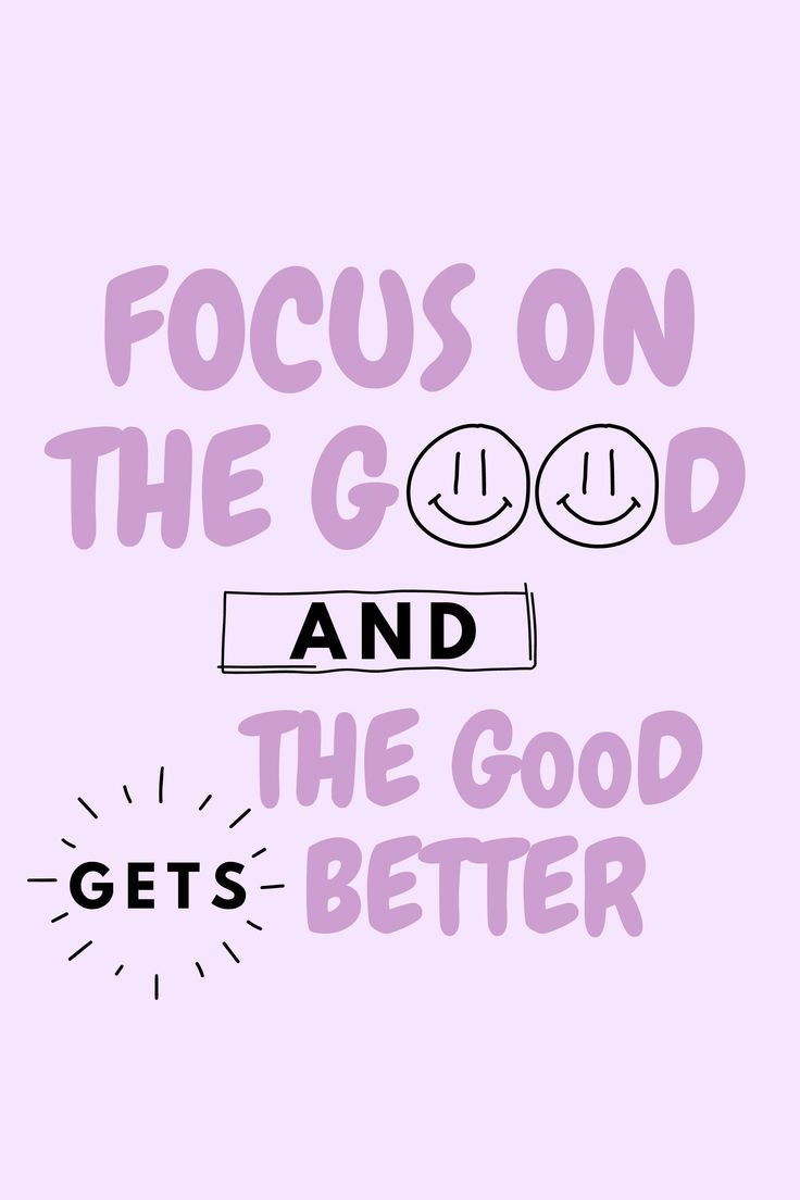 a pink poster with the words focus on the good and the good gets better written below