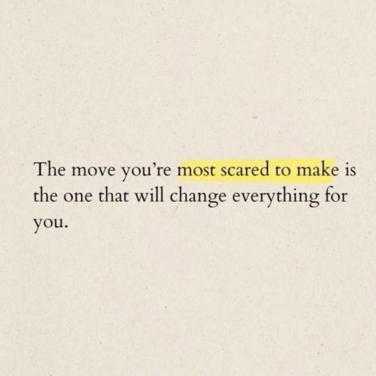 the quote is written in black and white on a piece of paper that says, the move you're most scared to make is the one that will change everything for you