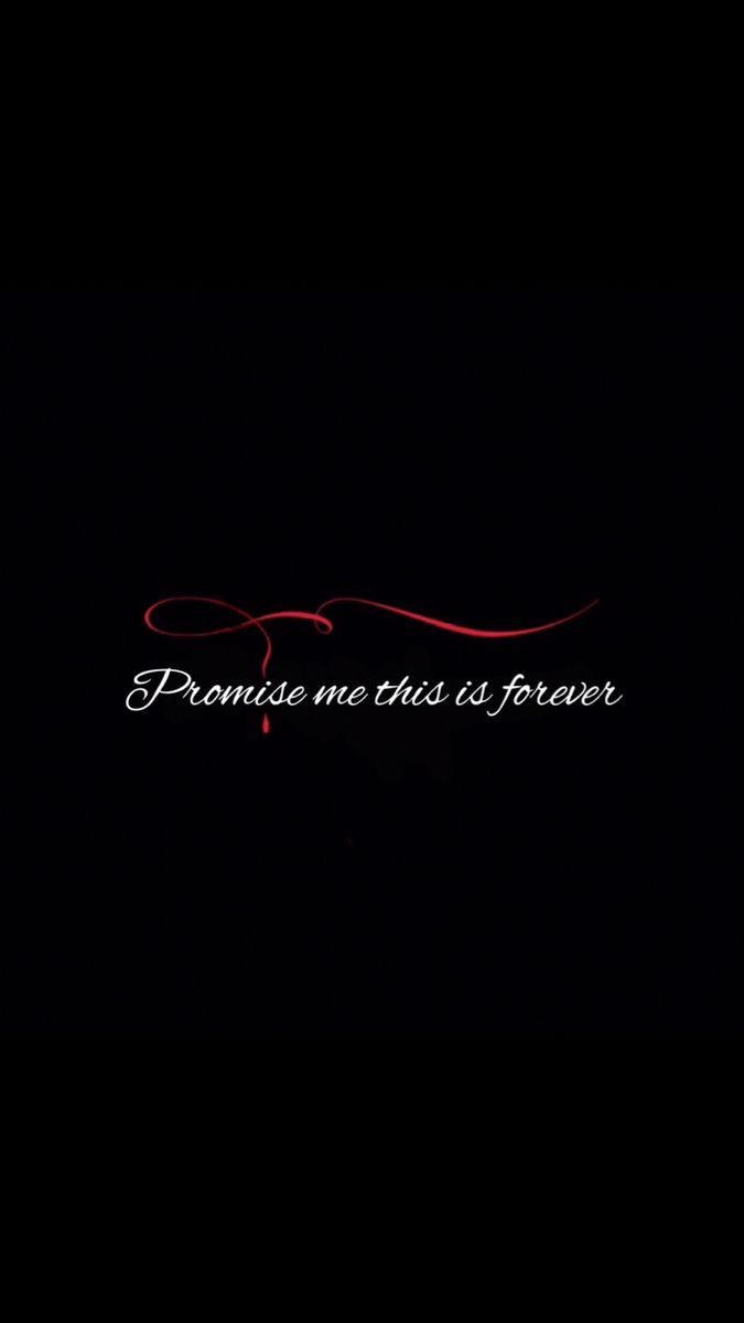 a black background with the words'premise me this is forever'written in red