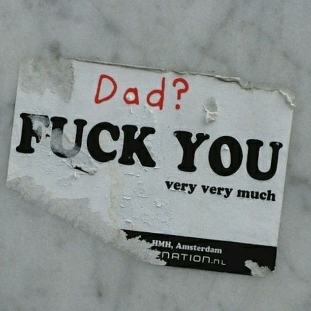 a piece of paper with the words, dad? f u k you very much on it