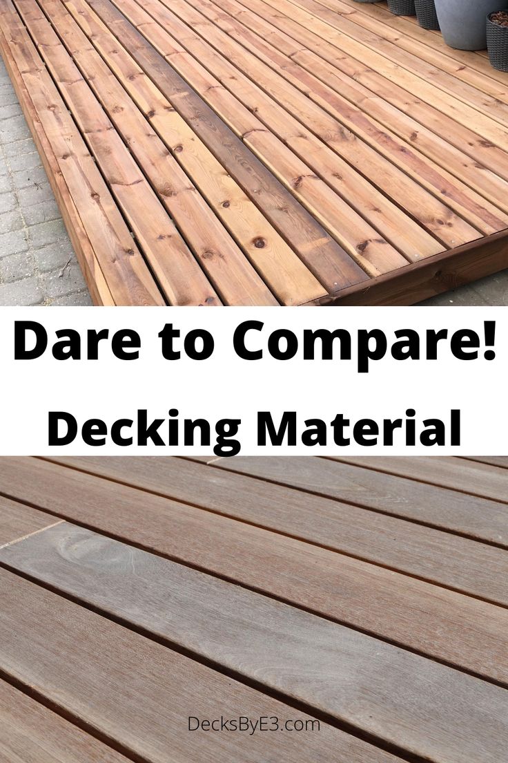 a wooden deck with text that reads dare to compare deciding material for your decking project