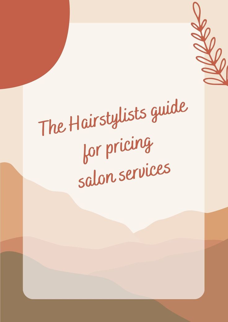 the hairstylist's guide for pricing salon services on an orange and pink background