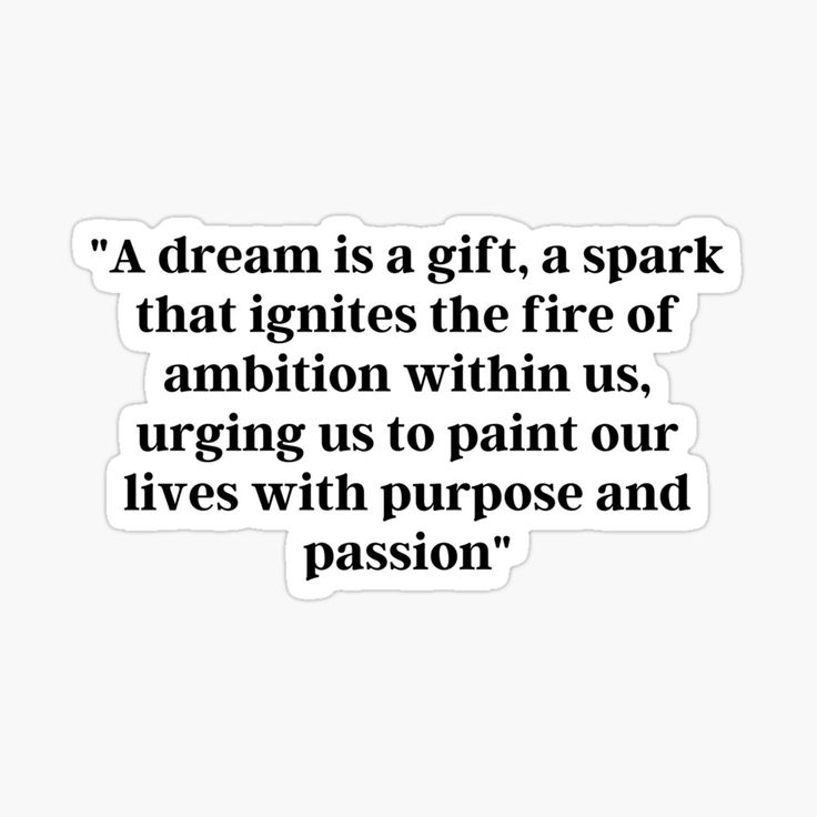 a quote with the words'a dream is a gift, a spark that ignes the fire of ambietion within us, urges to paint our lives with purpose and passion