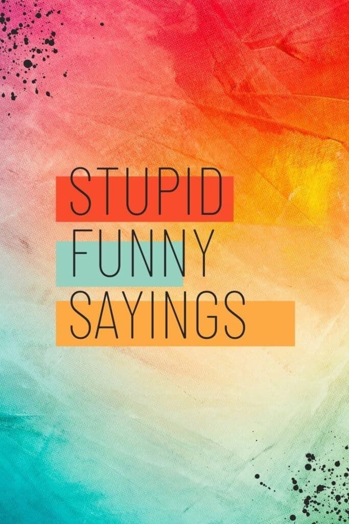 57 Stupid Funny Sayings And Quotes To Make You Laugh - Best Online Gift Store Over Reacting Quotes Funny, Cute Sign Ideas Quotes, Funny Cricut Sayings, Funny Quotes On Aging, I’m Sarcastic Quotes, Trending Sayings And Quotes, A Funny Quote, Tumbler Quotes Sassy, 8 Word Quotes