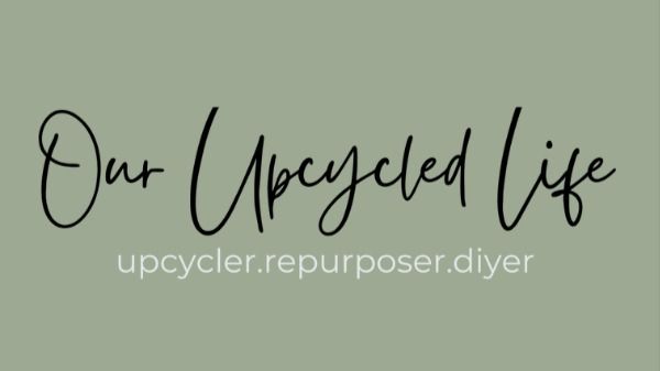 Our Upcycled Life | Deidre - DIY YouTuber | Thrifty Upcycles