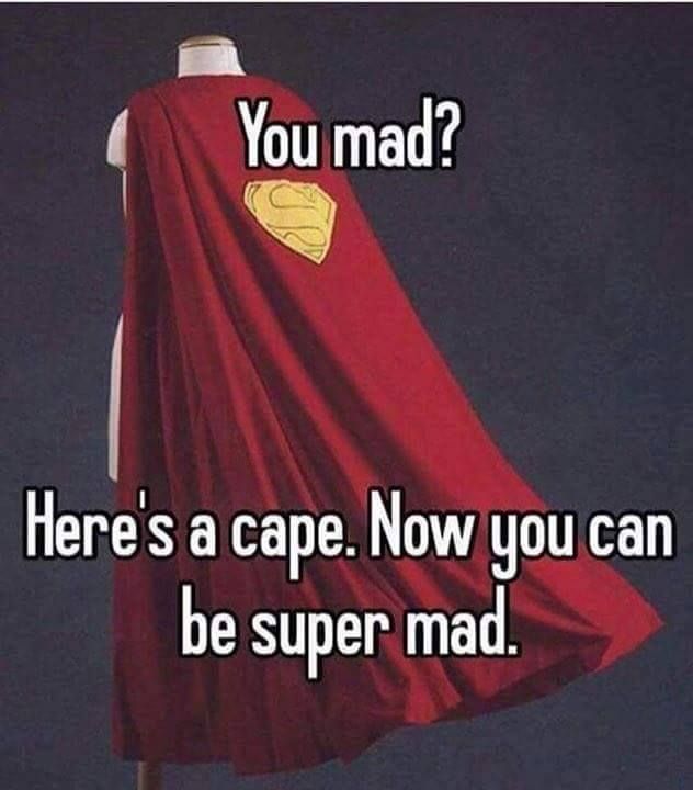 a red cape with the words you mad here's a cape now you can be super mad