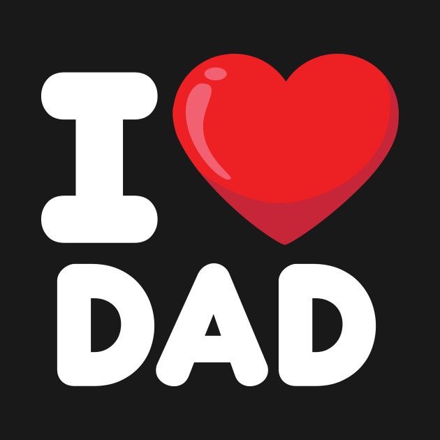 the word i love dad written in white on a black background with a red heart