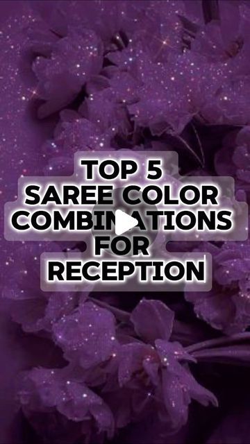 purple flowers with the words top 5 saree color combinations for reception in white letters