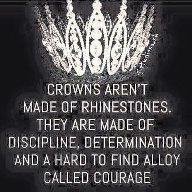 a crown with the words crowns aren't made of rhinostones they are made of disppling, determination and hard to find aloy called courage