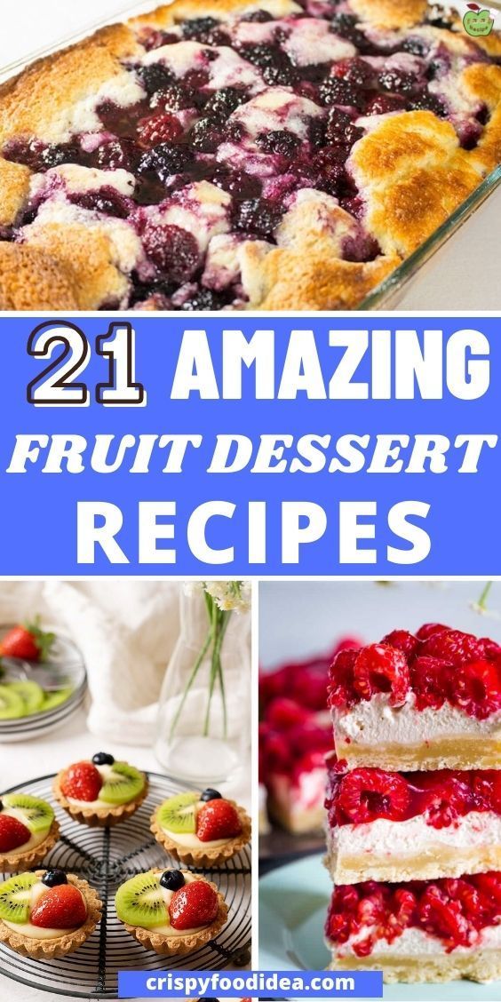 some desserts that are sitting on top of each other with the words 21 amazing fruit dessert