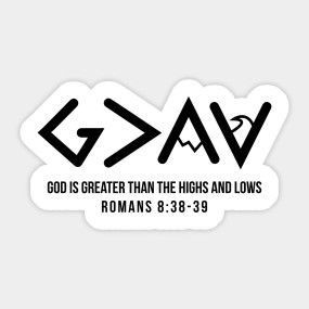 a sticker that says god is greater than the hills and lows