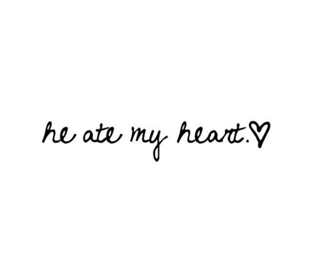 the words he ate my heart written in black ink