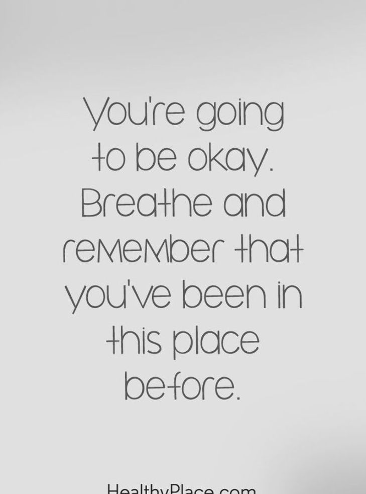 the quote you're going to be okay breathe and remember that you've been in this place before