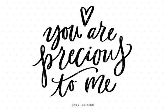 the phrase you are precious to me is shown in black ink on a white background