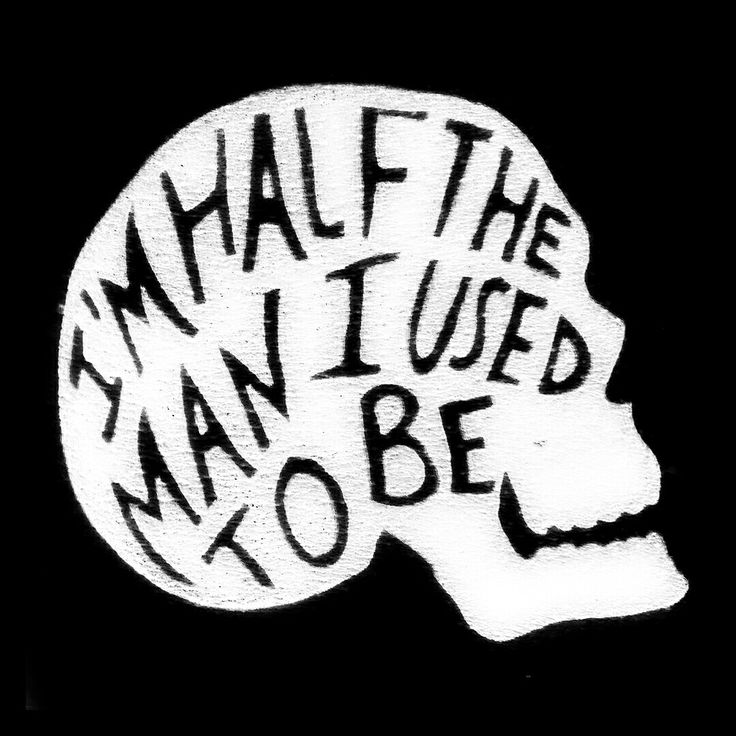 a drawing of a skull with the words i'm half the man i used to be