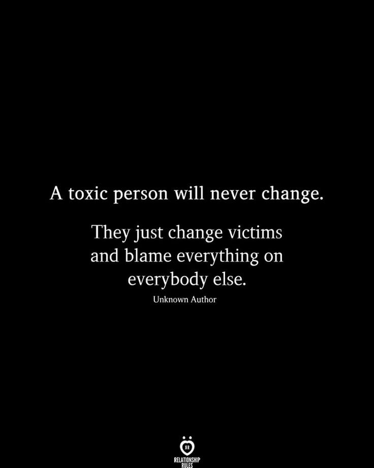 a black and white photo with a quote on it that says, a toxic person will never change they just change victims and blame