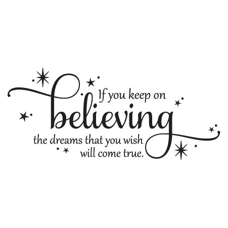 a black and white photo with the words, if you keep on believing the dreams that you wish will come true