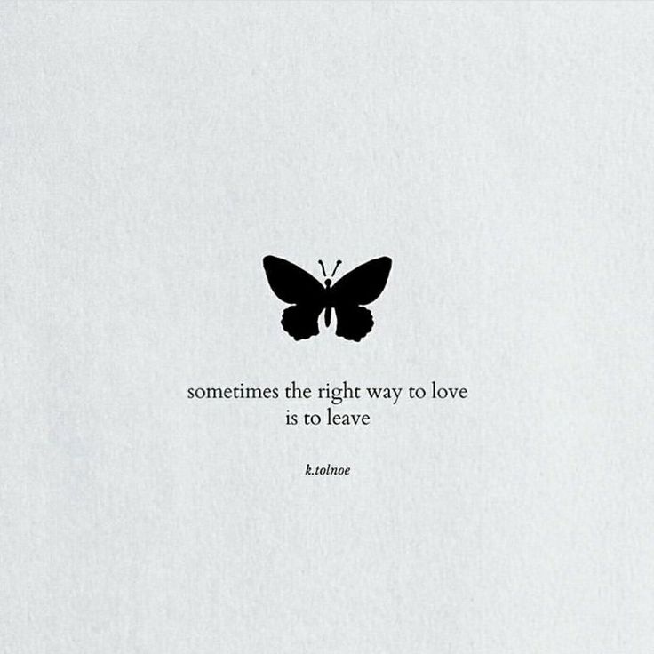 a black and white photo with a quote on it that says, sometimes the right way to love is to leave