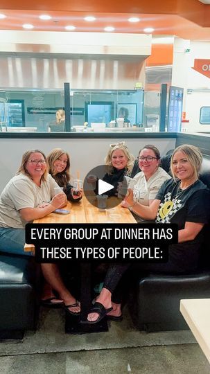 four women sitting at a table together with the caption every group at dinner has these types of people