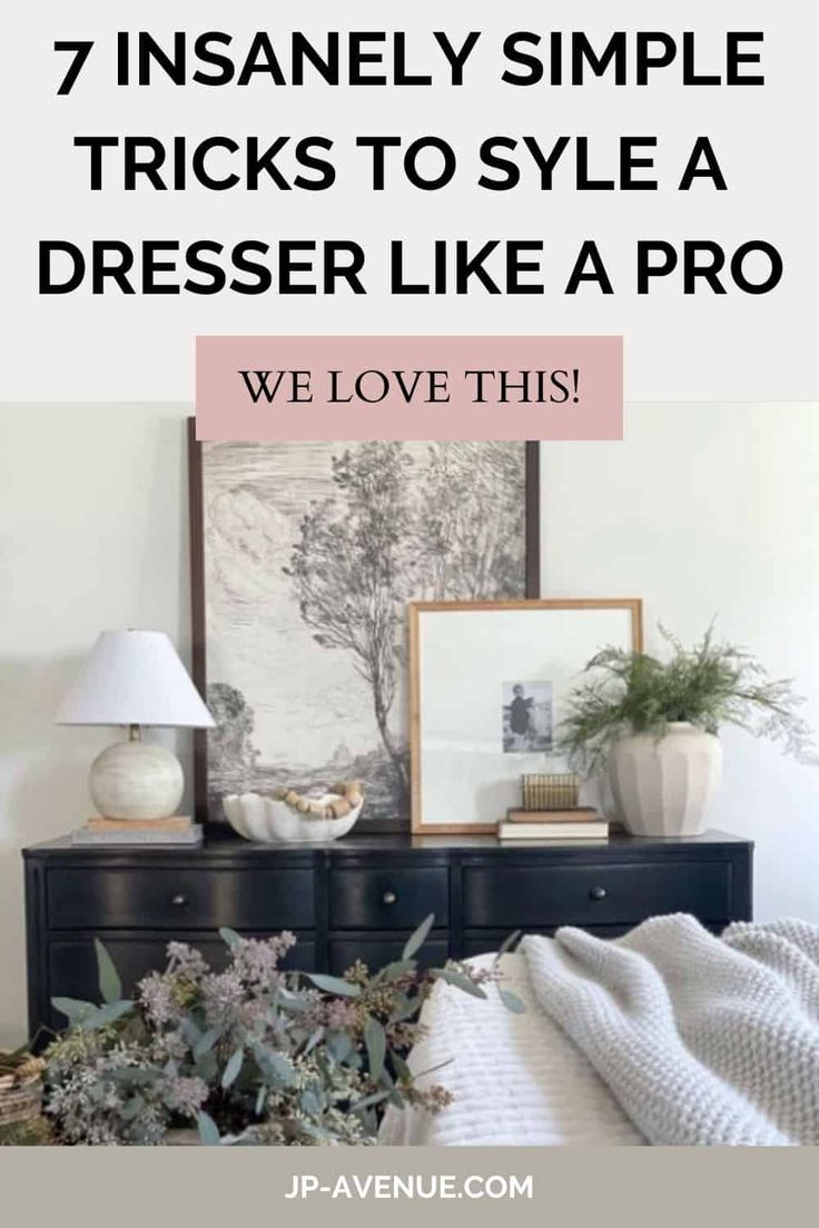 a dresser with flowers on it and the words 7 insanely simple tricks to style a dresser like a pro