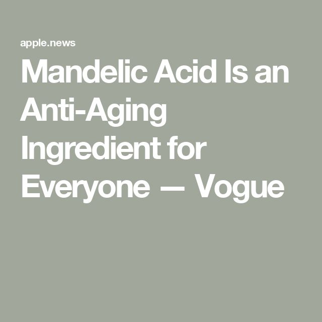 Mandelic Acid Is an Anti-Aging Ingredient for Everyone — Vogue Mandelic Acid, Anti Aging Ingredients, Alpha Hydroxy Acid, Anti Aging, All Products, For Everyone, Skin Care, Vogue, Skin